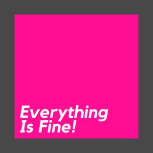 Everything Is Fine Abstract 1 T-Shirt