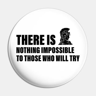 There is nothing impossible to those who will try Pin