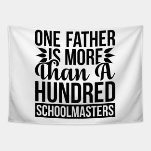 One Father Is More Than a Hundred Schoolmasters T Shirt For Women Men Tapestry