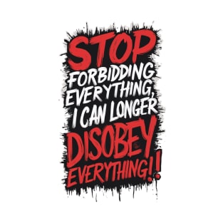 Stop Forbidding T-Shirt