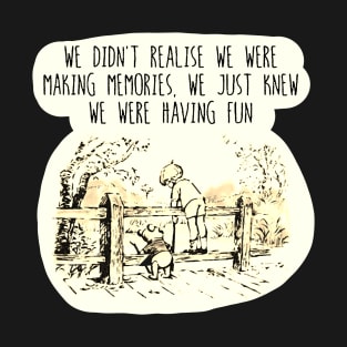 Nostalgia | We didn't realise we were making memories | Bear Robin T-Shirt