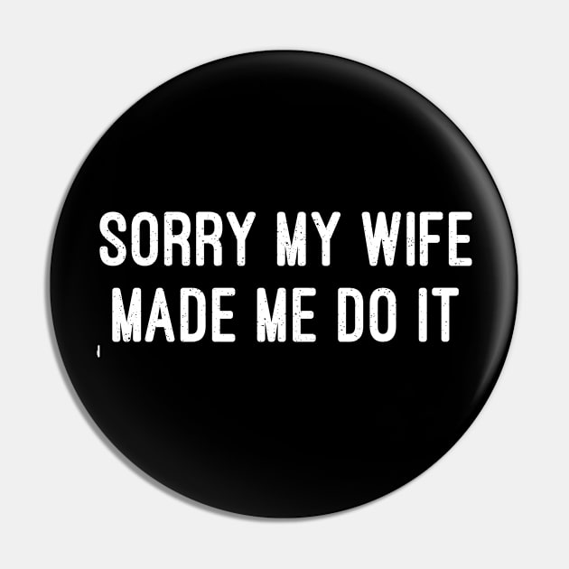 Sorry, My Wife Made Me Do It Pin by trendynoize