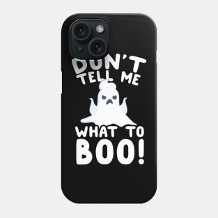Don't Tell Me What To Boo! Ghost Pun Phone Case