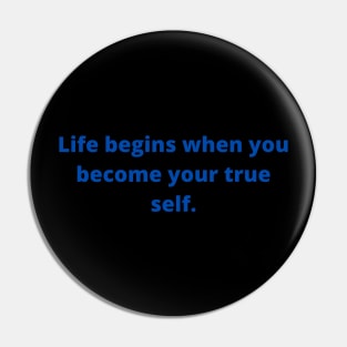 Life begins when you become your true self Pin