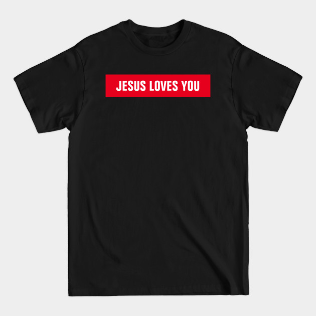 Jesus Loves You - Christian - Jesus Loves You - T-Shirt