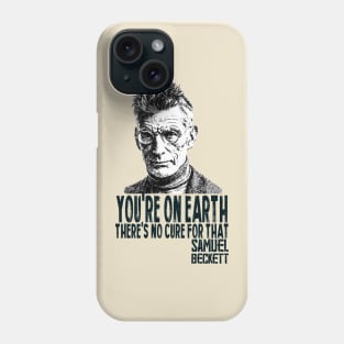 You're on Earth. There's no cure for that Phone Case