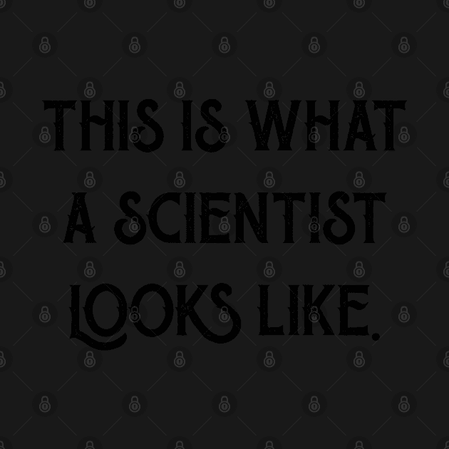 This is what a scientist looks like by labstud