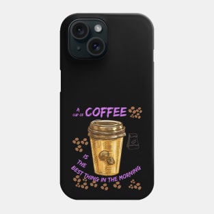 Best thing in the morning (cup of coffee) Phone Case