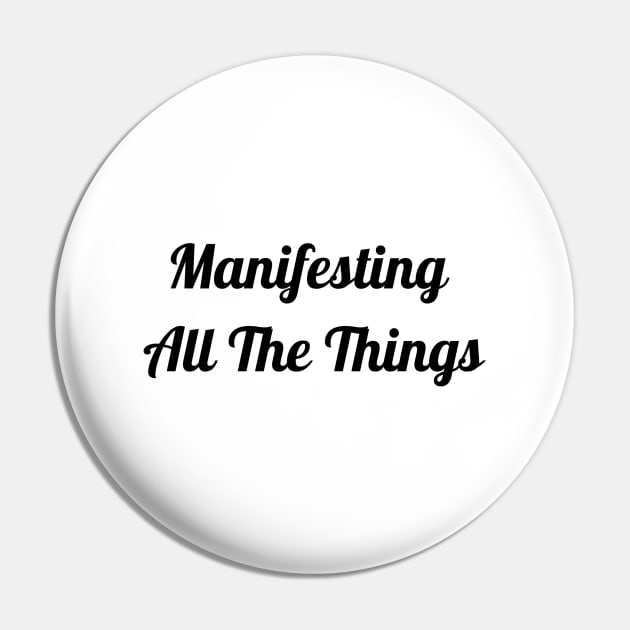 Manifesting All The Things Pin by Jitesh Kundra