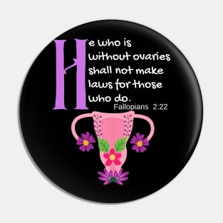 "He Who Is Without Ovaries Shall Not Make Laws For Those Who Do" Fillopians 2:22 Pin