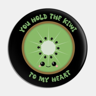 You Hold The Kiwi To My Heart Pin