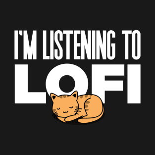 I'm Listening To Lofi T-Shirt