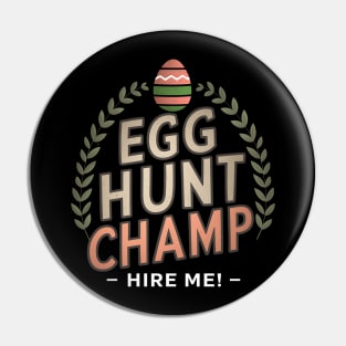 Egg Hunt Champ Hire Me Pin