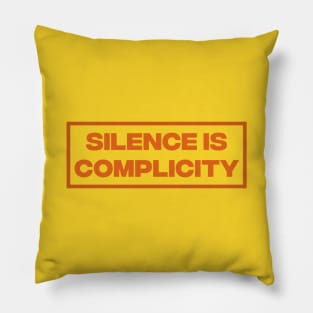 Silence Is Complicity Pillow