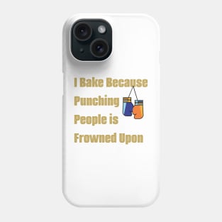 I bake because punching people is frowned upon Phone Case