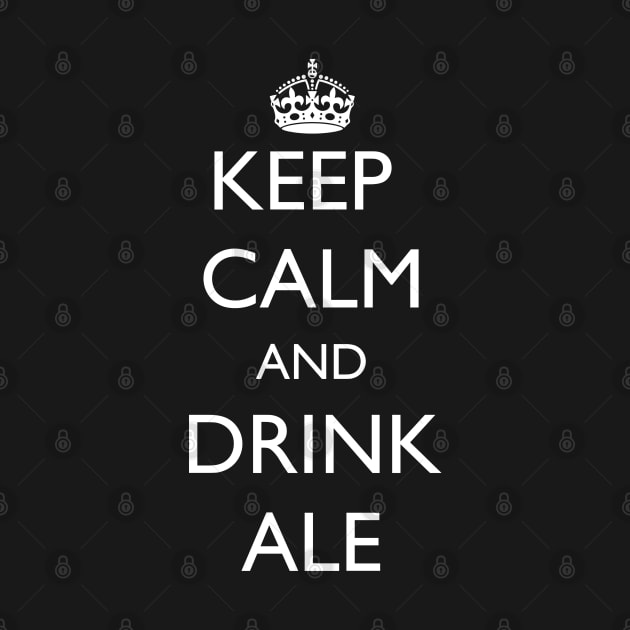 Keep Calm and Drink Ale by jutulen