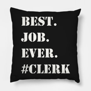 WHITE BEST JOB EVER #CLERK Pillow