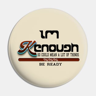 I Am Ken Enough, I'm Ken I am Ken Funny Enough Tee For Men Women Pin