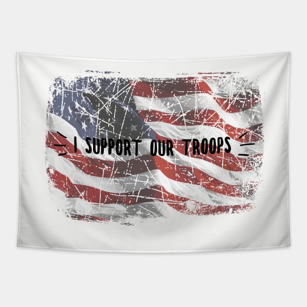 I Support Our Troops American Flag Design Tapestry by 2CreativeNomads