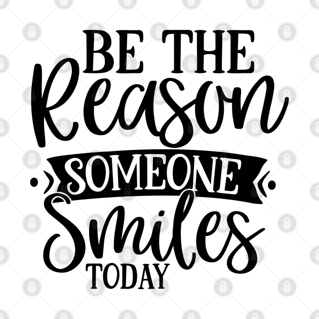 Be the Reason someone Smiles today - Kindness Is Everything - T-Shirt