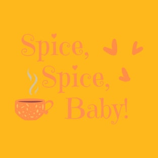 Spice, Spice, Baby! T-Shirt