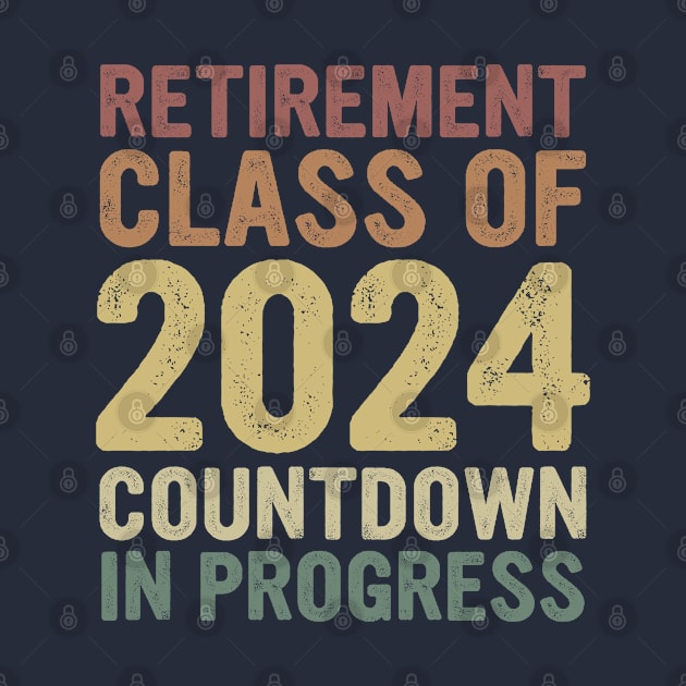 Retirement Class Of 2024 Countdown In Progress by graphicmeyou