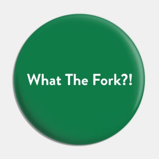 What The Fork?! Pin