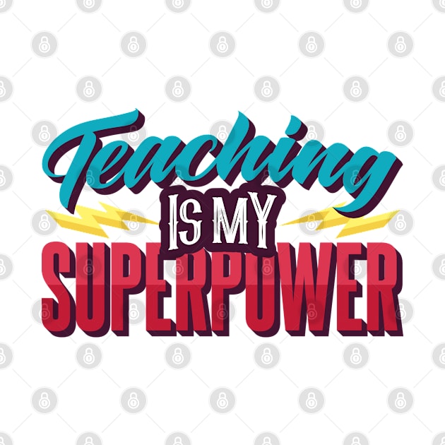 Teaching Is My Superpower by BramCrye