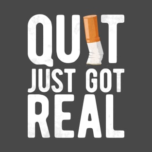 Quit just got real, funny stop smoking cigarette butt T-Shirt