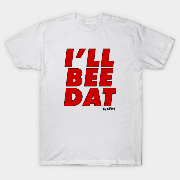 Discover I'LL BEE DAT - Redman - T-Shirt