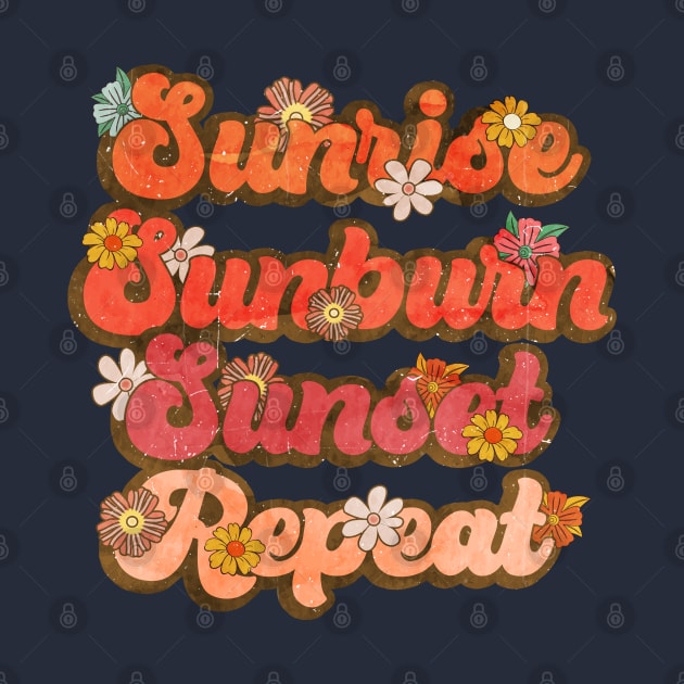 Sunrise Sunburn Sunset Repeat by Justina Designs