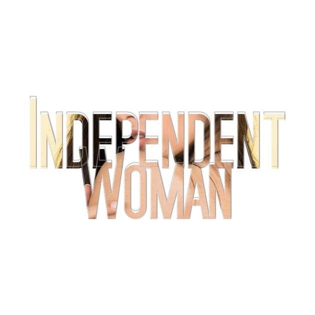 Independent Woman by afternoontees