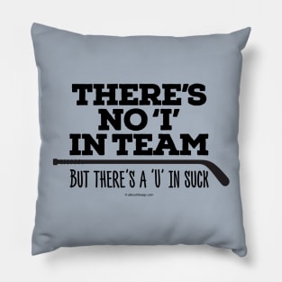 There's No 'I' in Team Pillow