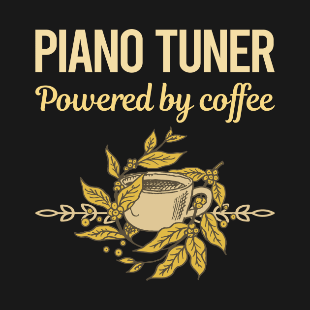 Powered By Coffee Piano Tuner by lainetexterbxe49