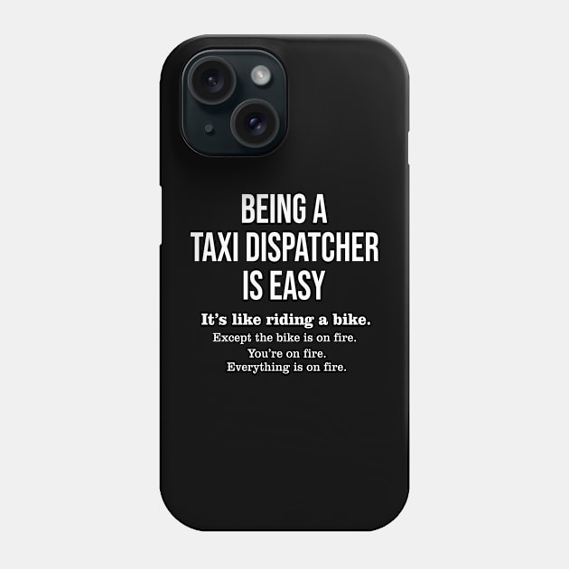 Being taxi dispatcher is easy Phone Case by RusticVintager