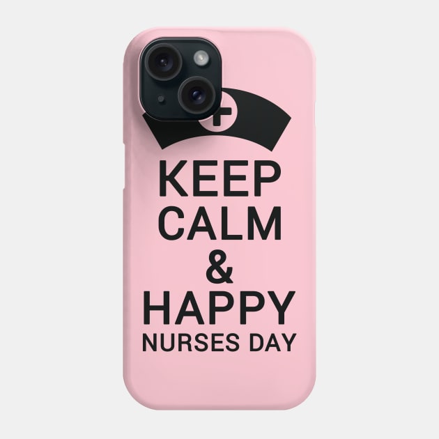 Keep Calm & Happy Nurses Day Nurse Phone Case by Havous