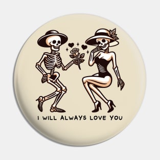 I Will Always Love You Pin