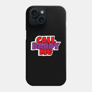 Call Me Daddy Phone Case