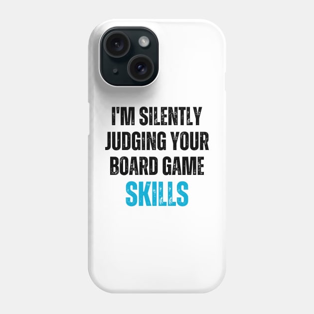 I'm Silently Judging Your Board Games Skills Phone Case by LAASTORE