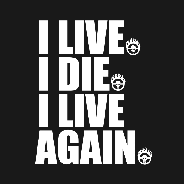 I LIVE I DIE I LIVE AGAIN by inukicchy