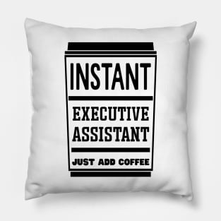 Instant executive assistant, just add coffee Pillow