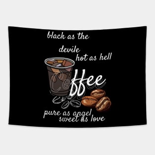 coffe - black as devile , hot as hell , pure as angel, sweet aas love Tapestry