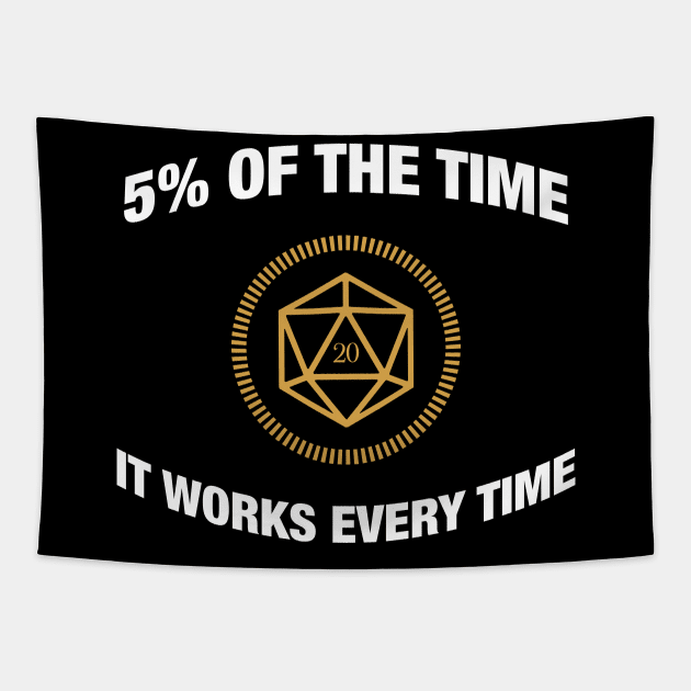 D20 Dice 5 Percent of the Time It Works Everytime - RPG Tapestry by pixeptional