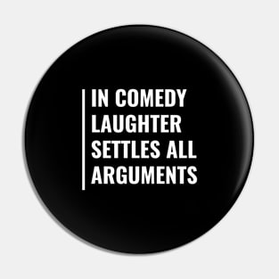 Laughter Settles All Arguments. Funny Comedy Pin