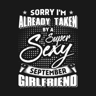 Sorry I'm Already Taken By A Super Sexy September Girlfriend T-Shirt & Hoodies T-Shirt