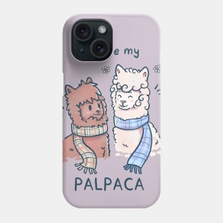 You are my Palpaca Phone Case