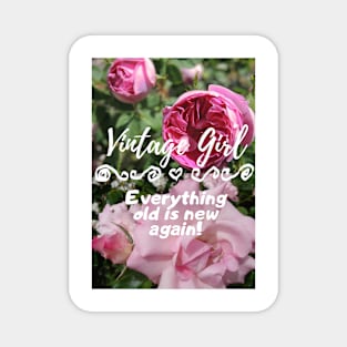 Vintage Girl, Everything Old is New Again! Pink Roses Magnet