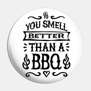 You smell better than a BBQ Barbecue father's day Pin