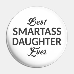 Best Smartass Daughter Ever Pin