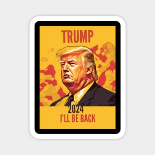 Trump 2024 I Will Be Back Magnet